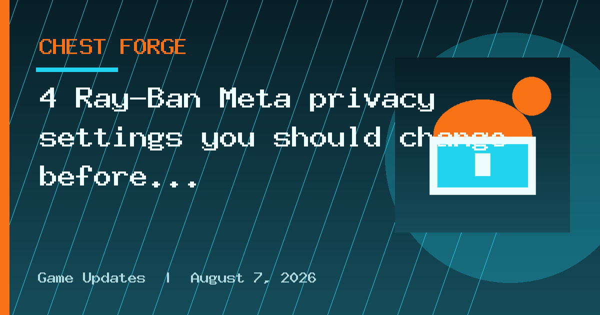 4 Ray-Ban Meta privacy settings you should change before wearing them