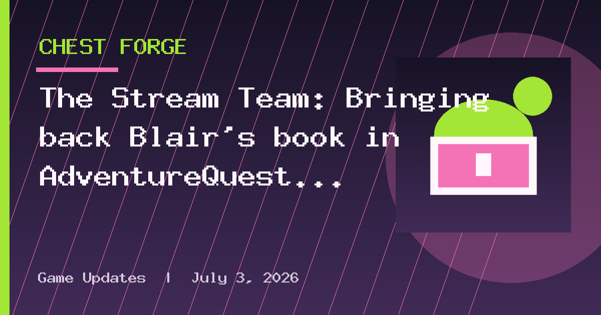 The Stream Team: Bringing back Blair’s book in AdventureQuest 3D’s Amityvale