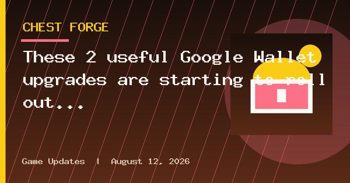 These 2 useful Google Wallet upgrades are starting to roll out
